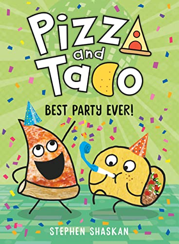 Pizza and Taco: Best Party Ever!: (A Graphic Novel) -- Stephen Shaskan - Hardcover
