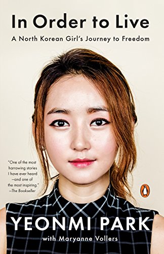 In Order to Live: A North Korean Girl's Journey to Freedom [Paperback] Park, Yeonmi and Vollers, Maryanne - Paperback