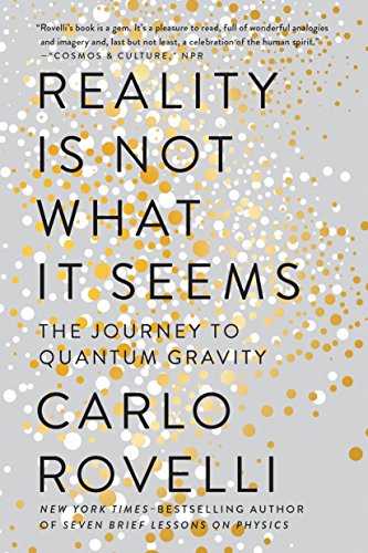 Reality Is Not What It Seems: The Journey to Quantum Gravity -- Carlo Rovelli - Paperback
