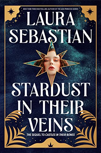 Stardust in Their Veins: Castles in Their Bones #2 -- Laura Sebastian, Hardcover