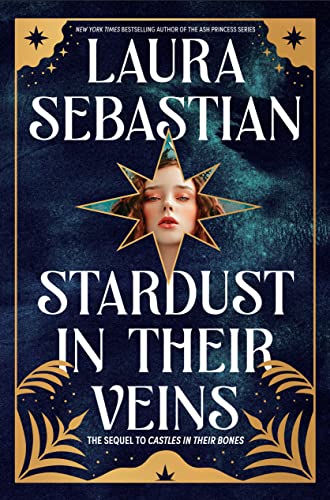 Stardust in Their Veins: Castles in Their Bones #2 -- Laura Sebastian - Hardcover