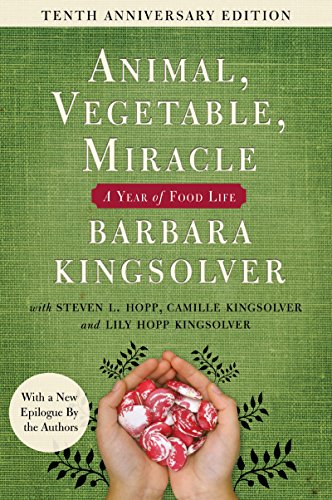 Animal, Vegetable, Miracle - Tenth Anniversary Edition: A Year of Food Life -- Barbara Kingsolver, Paperback