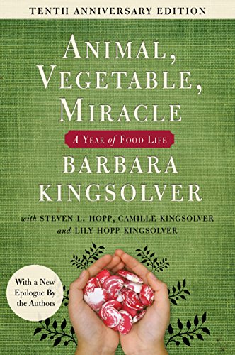 Animal, Vegetable, Miracle - Tenth Anniversary Edition: A Year of Food Life -- Barbara Kingsolver - Paperback