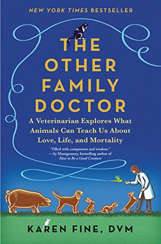 The Other Family Doctor: A Veterinarian Explores What Animals Can Teach Us about Love, Life, and Mortality -- Karen Fine, Hardcover
