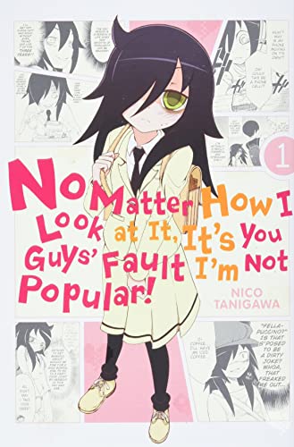 No Matter How I Look at It, It's You Guys' Fault I'm Not Popular!, Vol. 1 -- Nico Tanigawa, Paperback