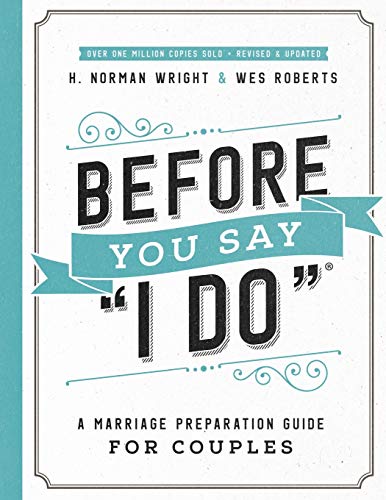 Before You Say I Do: A Marriage Preparation Guide for Couples -- H. Norman Wright, Paperback