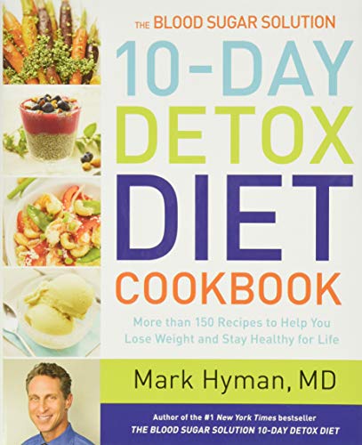 The Blood Sugar Solution 10-Day Detox Diet Cookbook: More Than 150 Recipes to Help You Lose Weight and Stay Healthy for Life by Hyman, Mark