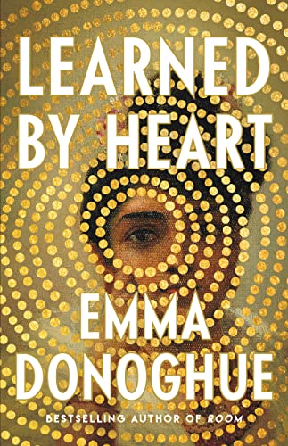 Learned by Heart -- Emma Donoghue, Hardcover