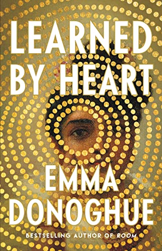 Learned by Heart -- Emma Donoghue - Hardcover
