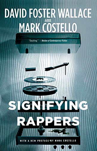Signifying Rappers -- David Foster Wallace - Paperback