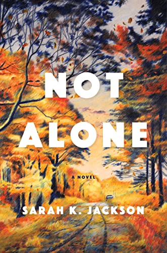 Not Alone -- Sarah K. Jackson - Hardcover