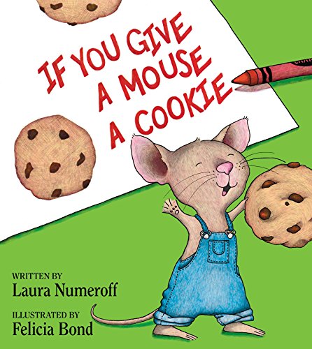 If You Give a Mouse a Cookie -- Laura Joffe Numeroff - Hardcover