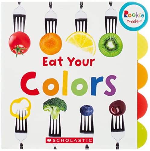 Eat Your Colors (Rookie Toddler) -- Amanda Miller - Board Book
