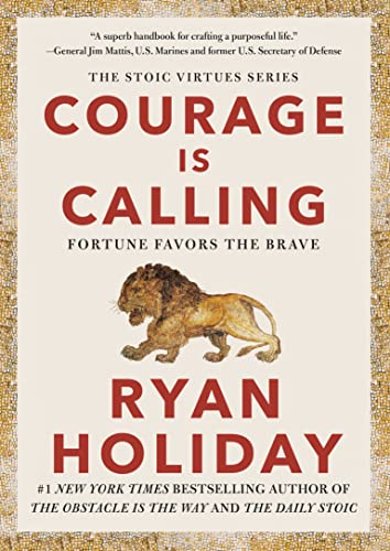 Courage Is Calling: Fortune Favors the Brave -- Ryan Holiday, Hardcover