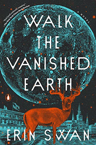 Walk the Vanished Earth -- Erin Swan, Paperback