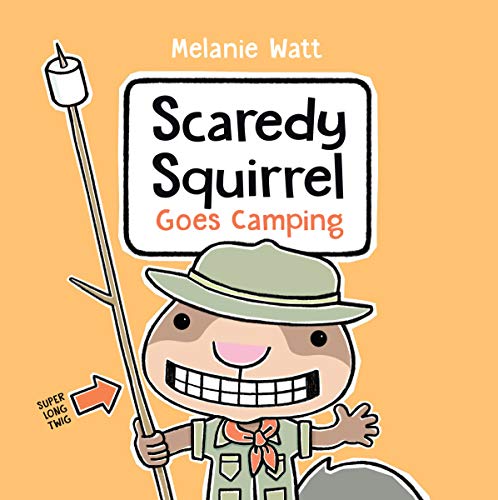 Scaredy Squirrel Goes Camping -- Melanie Watt, Paperback