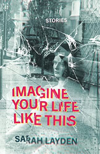 Imagine Your Life Like This -- Sarah Layden, Paperback