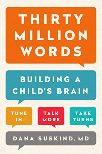 Thirty Million Words: Building a Child's Brain -- Dana Suskind, Hardcover