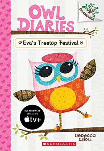 Eva's Treetop Festival: A Branches Book (Owl Diaries #1): Volume 1 -- Rebecca Elliott, Paperback