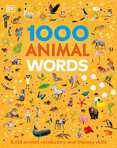1000 Animal Words: Build Animal Vocabulary and Literacy Skills -- DK - Hardcover