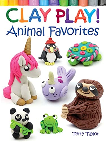 Clay Play! Animal Favorites (Dover Children's Activity Books) [Paperback] Taylor, Terry - Paperback