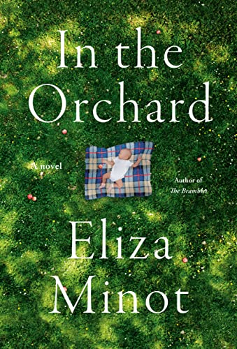 In the Orchard -- Eliza Minot, Hardcover