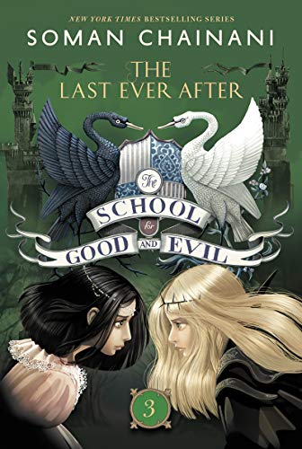 The School for Good and Evil #3: The Last Ever After: Now a Netflix Originals Movie -- Soman Chainani - Paperback