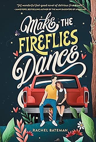 Make the Fireflies Dance -- Rachel Bateman, Hardcover