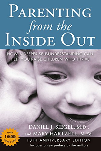 Parenting from the Inside Out: How a Deeper Self-Understanding Can Help You Raise Children Who Thrive: 10th Anniversary Edition -- Daniel J. Siegel - Paperback