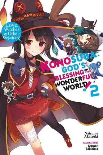 Konosuba: God's Blessing on This Wonderful World!, Vol. 2 (Light Novel): Love, Witches & Other Delusions! Volume 2 -- Natsume Akatsuki, Paperback