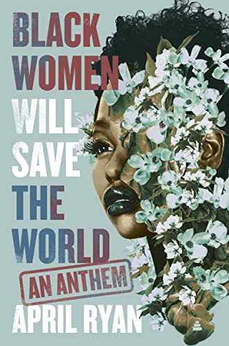 Black Women Will Save the World: An Anthem -- April Ryan - Hardcover