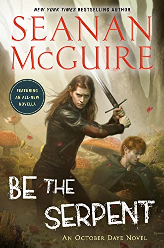 Be the Serpent -- Seanan McGuire - Hardcover