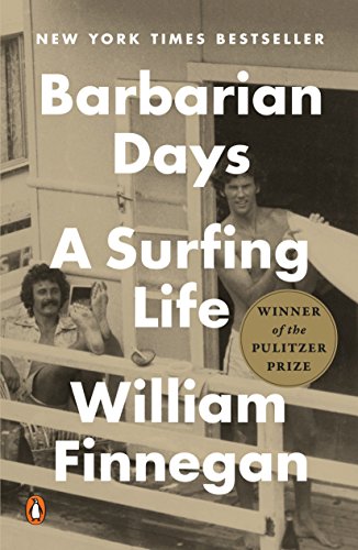 Barbarian Days: A Surfing Life (Pulitzer Prize Winner) -- William Finnegan - Paperback