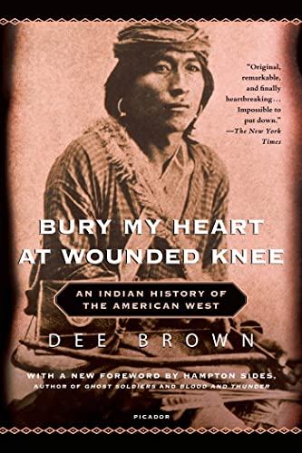 Bury My Heart at Wounded Knee: An Indian History of the American West -- Dee Brown - Paperback