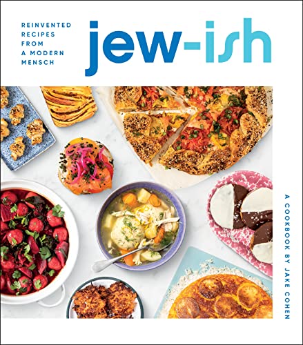 Jew-Ish: A Cookbook: Reinvented Recipes from a Modern Mensch -- Jake Cohen - Hardcover