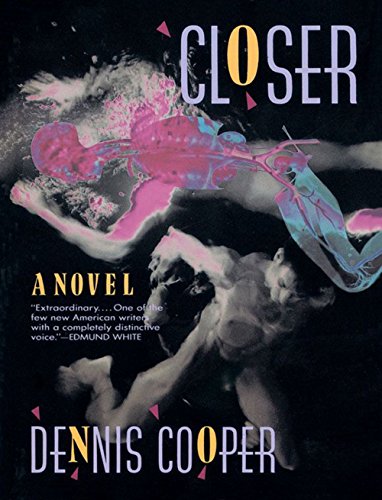 Closer -- Dennis Cooper, Paperback