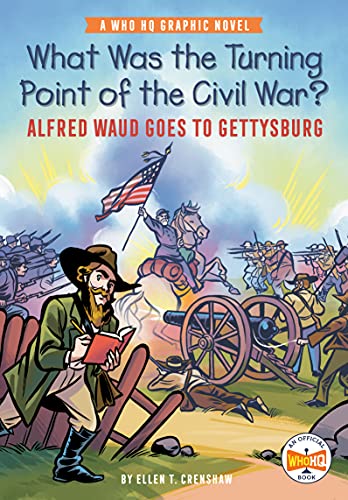 What Was the Turning Point of the Civil War?: Alfred Waud Goes to Gettysburg: A Who HQ Graphic Novel -- Ellen T. Crenshaw, Paperback