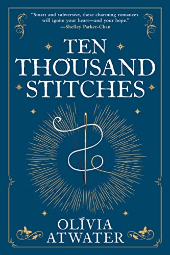 Ten Thousand Stitches -- Olivia Atwater - Paperback