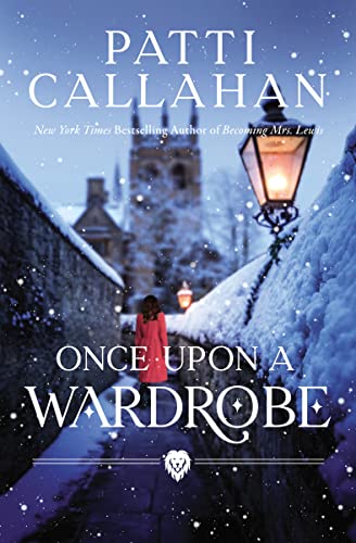 Once Upon a Wardrobe -- Patti Callahan - Hardcover