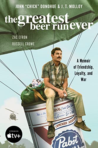 The Greatest Beer Run Ever [Movie Tie-In]: A Memoir of Friendship, Loyalty, and War -- John Chick Donohue, Paperback