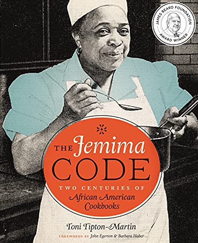 The Jemima Code: Two Centuries of African American Cookbooks -- Toni Tipton-Martin, Hardcover