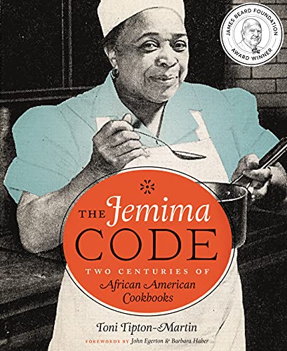 The Jemima Code: Two Centuries of African American Cookbooks -- Toni Tipton-Martin - Hardcover