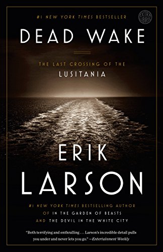 Dead Wake: The Last Crossing of the Lusitania -- Erik Larson - Paperback