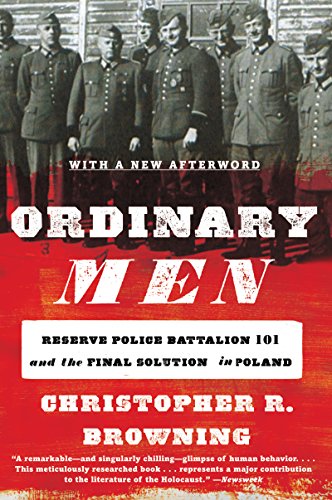 Ordinary Men: Reserve Police Battalion 101 and the Final Solution in Poland -- Christopher R. Browning - Paperback
