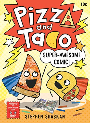 Pizza and Taco: Super-Awesome Comic!: (A Graphic Novel) -- Stephen Shaskan - Hardcover