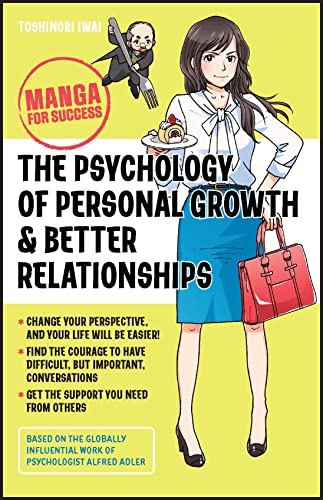The Psychology of Personal Growth and Better Relationships: Manga for Success by Iwai, Toshinori