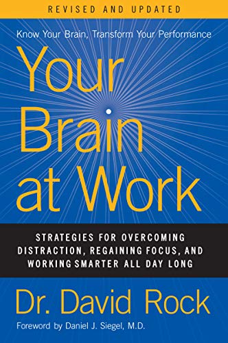 Your Brain at Work, Revised and Updated: Strategies for Overcoming Distraction, Regaining Focus, and Working Smarter All Day Long -- David Rock, Hardcover