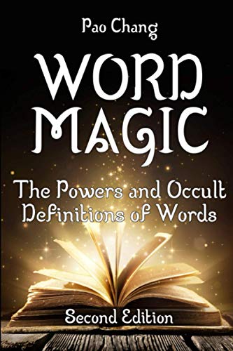 Word Magic: The Powers and Occult Definitions of Words (Second Edition) -- Pao Chang, Paperback