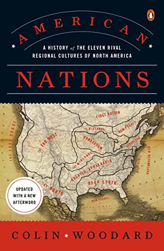 American Nations: A History of the Eleven Rival Regional Cultures of North America -- Colin Woodard, Paperback