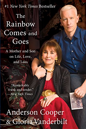 The Rainbow Comes and Goes: A Mother and Son on Life, Love, and Loss -- Anderson Cooper, Paperback